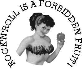 ROCK'N'ROLL IS A FORBIDDEN FRUIT!