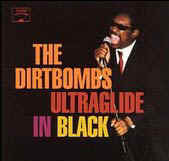 THE DIRTBOMBS: "Ultraglide In Black" (LP/CD)