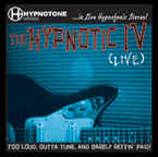 THE HYPNOTIC IV - "Too Loud, Outta Tune and Barely Gettin' Paid!"