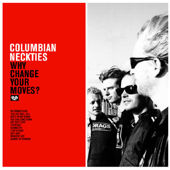 COLUMBIAN NECKTIES: "Why Change Your Moves?" (LP)