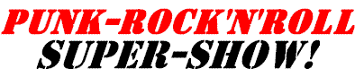 PUNK-ROCK'N'ROLL SUPER-SHOW!