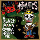 THE MOJOMATICS - "A Sweet Mama Gonna Hoodoo Me"