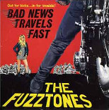 THE FUZZTONES - "Bad News Travels Fast"