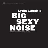 LYDIA LUNCH'S BIG SEXY NOISE