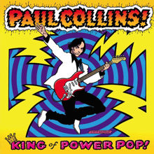 PAUL COLLINS - King Of Power Pop!