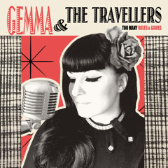 GEMMA & THE TRAVELLERS - "Too Many Rules & Games"