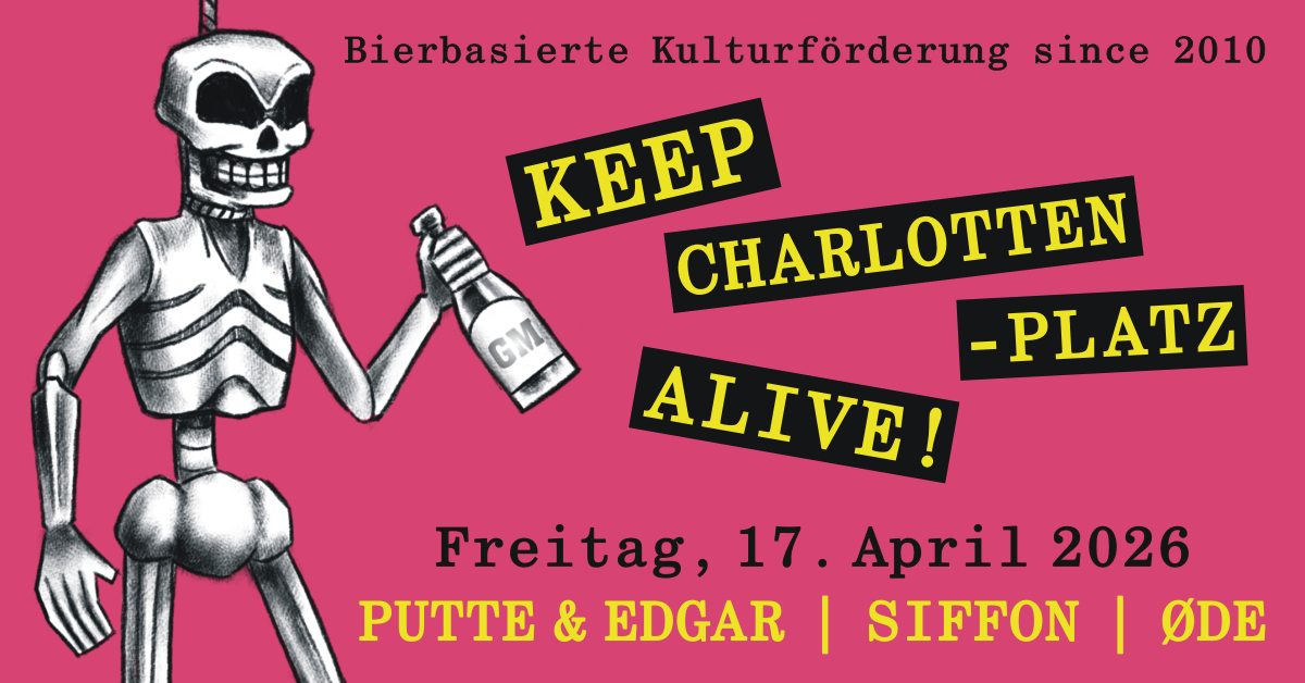 PUTTE & EDGAR + SIFFON + ØDE | Keep Charlottenplatz Alive!